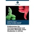 thumbnail image 1 of PrÃ¤ferenzen fÃ¼r VerhÃ¼tungsmittel und sexuelle AktivitÃ¤t unter Studenten in Afrika, (Paperback), 1 of 1