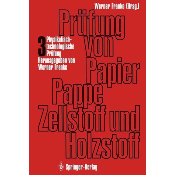 Prfung Von Papier, Pappe, Zellstoff Und Holzstoff: Band 3 - Physikalisch-Technologische Prfung Der Papierfaserstoffe, (Paperback)