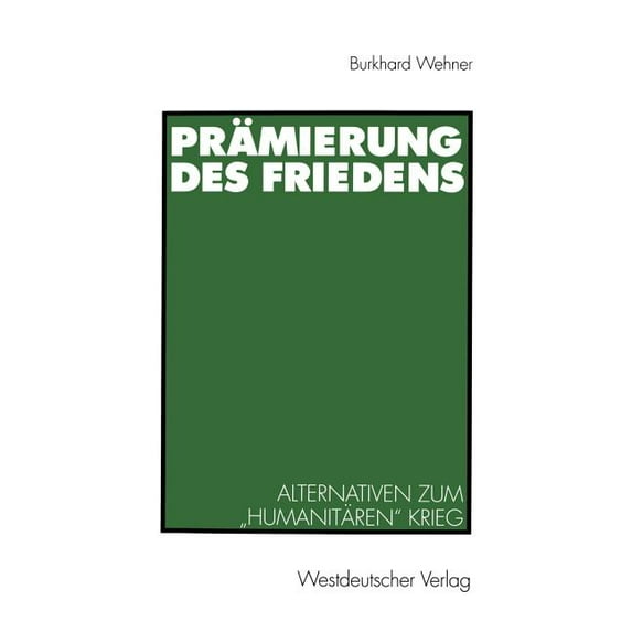 Prämierung Des Friedens: Alternativen Zum "Humanitären" Krieg, (Paperback)