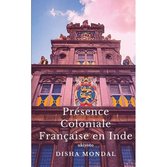 Présence Coloniale Française en Inde, (Paperback)