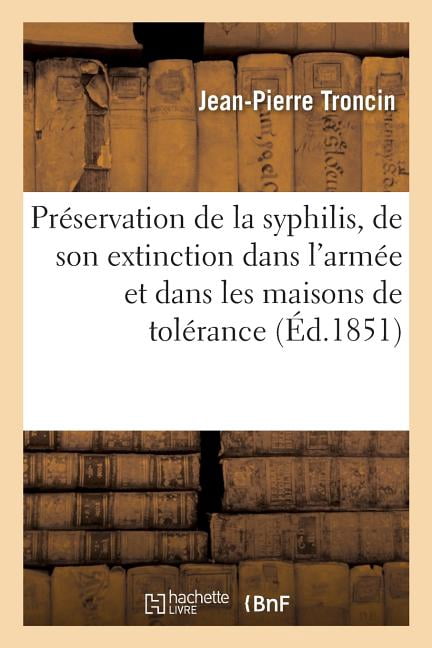 PrÃ©servation de la Syphilis, de Son Extinction Dans l'ArmÃ©e Et Dans ...