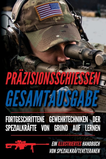 PrÃ¤zisionsschiessen Gesamtausgabe: Zwei illustrierte HandbÃ¼cher, (Paperback)