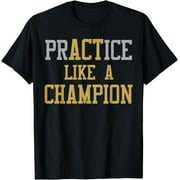 PrACTice Like A Champion T-Shirt-Gold Silver T-Shirt