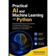 thumbnail image 1 of Practical AI and Machine Learning with Python: Build Real-World Machine Learning Models, AI-Powered Apps, Chatbots, and , (Paperback), 1 of 1