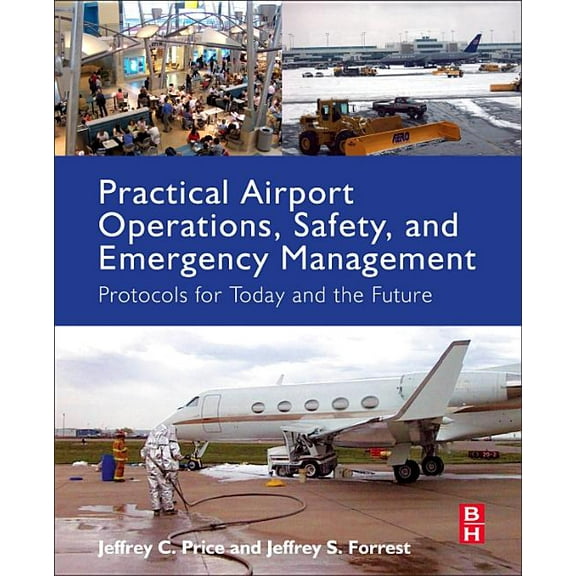 Practical Airport Operations, Safety, and Emergency Management: Protocols for Today and the Future, (Paperback)