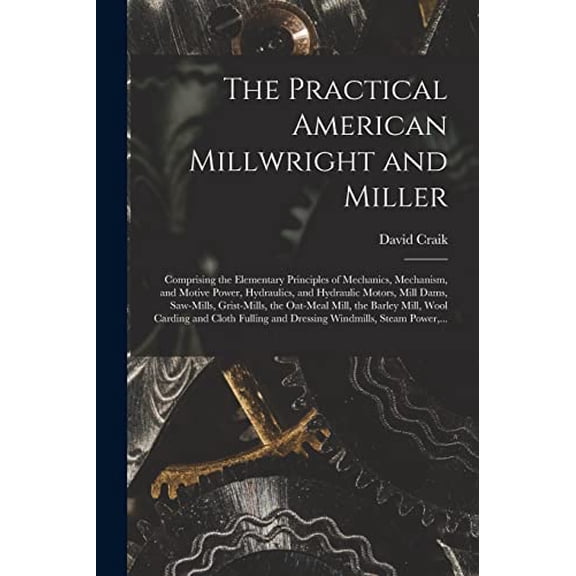 The Practical American Millwright and Miller (Paperback)
