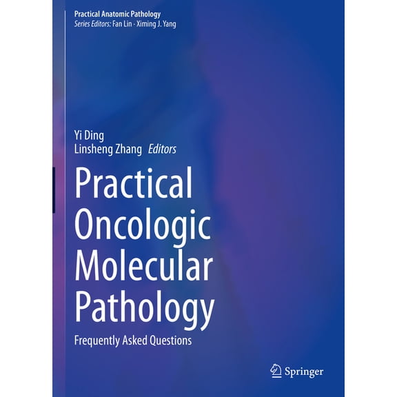 Practical Anatomic Pathology Practical Oncologic Molecular Pathology: Frequently Asked Questions, (Hardcover)