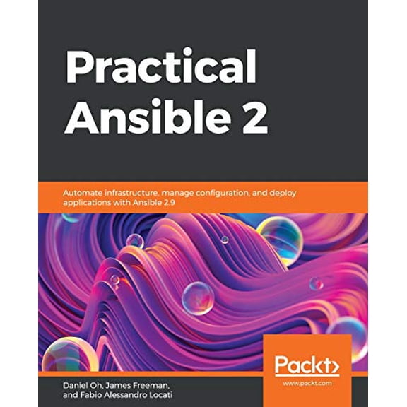 Pre-Owned Practical Ansible 2: Automate infrastructure, manage configuration, and deploy applications with Ansible 2.9 (Paperback) 1789807468 9781789807462