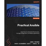Practical Ansible - Second Edition Learn how to automate infrastructure, manage configuration, and deploy applications, Paperback