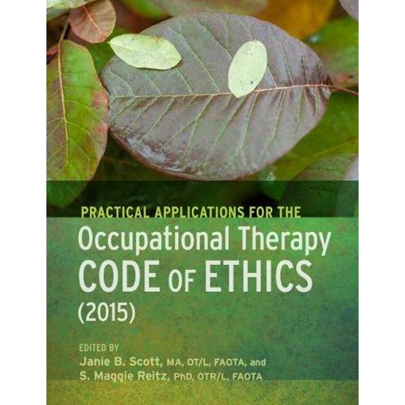 Pre-Owned Practical Applications of the Occupational Therapy Code of Ethics (Paperback) 1569003874 9781569003879