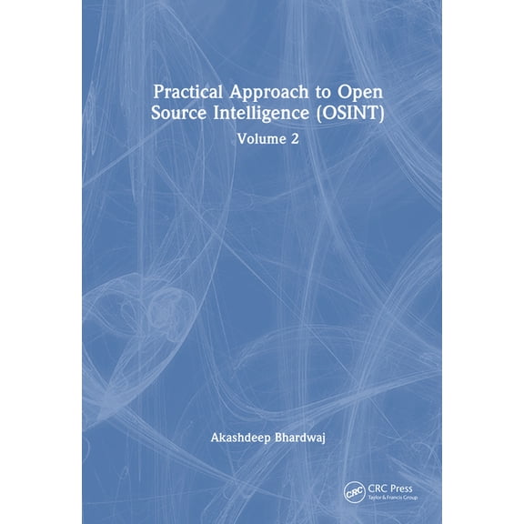 Practical Approach to Open Source Intelligence (Osint): Volume 2, (Hardcover)