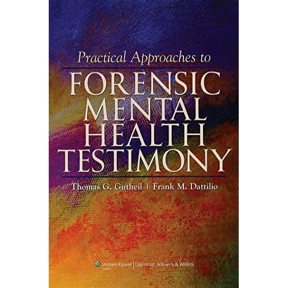 Pre-Owned Practical Approaches to Forensic Mental Health Testimony (Hardcover) 0781772133 9780781772136
