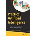 thumbnail image 1 of Practical Artificial Intelligence: Machine Learning, Bots, and Agent Solutions Using C#, (Paperback), 1 of 1