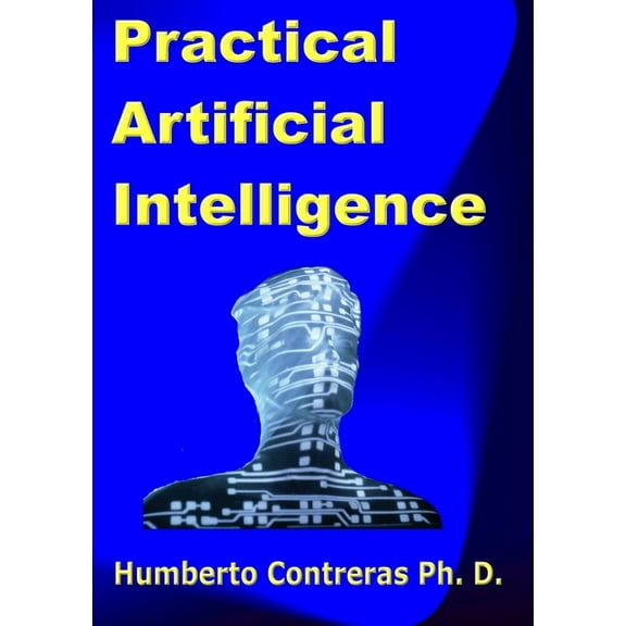 Practical Artificial Intelligence, (Paperback)
