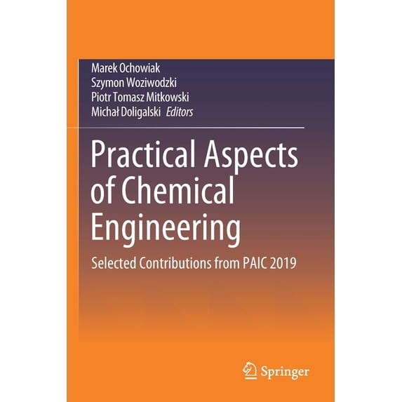 Practical Aspects of Chemical Engineering: Selected Contributions from Paic 2019, (Paperback)