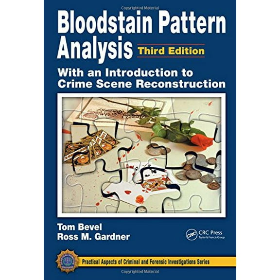 Pre-Owned Bloodstain Pattern Analysis with an Introduction to Crime Scene Reconstruction (Practical Aspects of Criminal and Forensic Investigations)