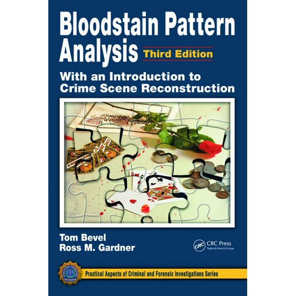 Practical Aspects of Criminal and Forens Bloodstain Pattern Analysis with an Introduction to Crime Scene Reconstruction, (Paperback)