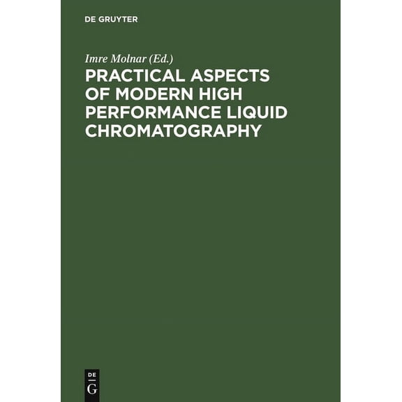 Practical Aspects of Modern High Performance Liquid Chromatography: Proceedings, December 7-8, 1981, Berlin (West), (Hardcover)