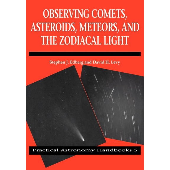 Practical Astronomy Handbooks Observing Comets, Asteroids, Meteors, and the Zodiacal Light, Book 5, (Paperback)