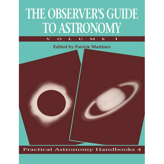 Practical Astronomy Handbooks The Observer's Guide to Astronomy: Volume 1, Book 4, (Paperback)