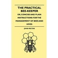 thumbnail image 1 of The Practical Bee-Keeper; Or, Concise And Plain Instructions For The Management Of Bees And Hives, (Paperback), 1 of 1