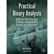 Practical Binary Analysis Build Your Own Linux Tools for Binary Instrumentation, Analysis, and Disassembly Paperback