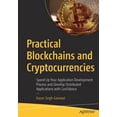 thumbnail image 1 of Practical Blockchains and Cryptocurrencies: Speed Up Your Application Development Process and Develop Distributed Applic, (Paperback), 1 of 1