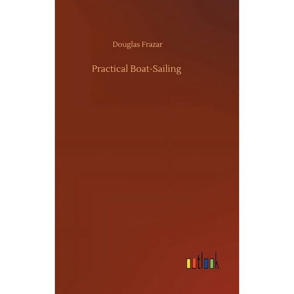 Practical Boat-Sailing (Hardcover)
