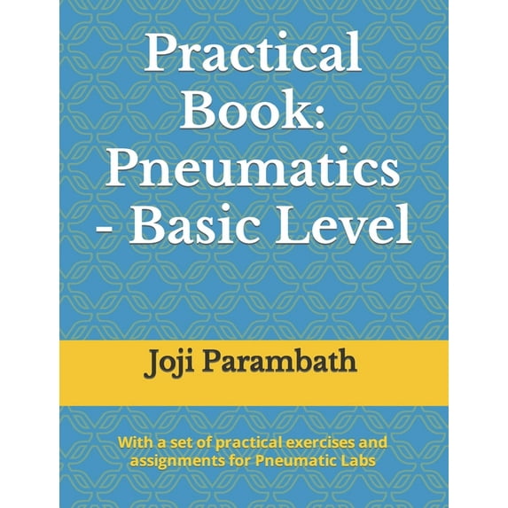 Fluid Power Practical Book Practical Book: Pneumatics - Basic Level, Book 1, (Paperback)