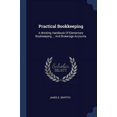 thumbnail image 1 of Practical Bookkeeping : A Working Handbook Of Elementary Bookkeeping ... And Brokerage Accounts (Paperback), 1 of 1