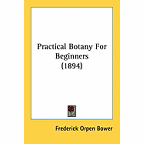 Practical Botany For Beginners (1894) (Paperback)