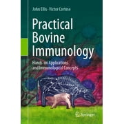 Practical Bovine Immunology Hands-On Applications and Immunological Concepts, Hardcover
