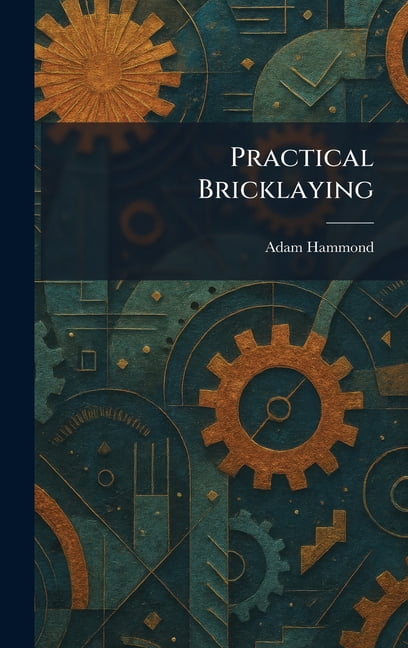 Practical Bricklaying, (Hardcover)