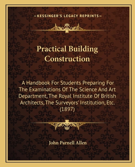 Practical Building Construction : A Handbook For Students Preparing For ...