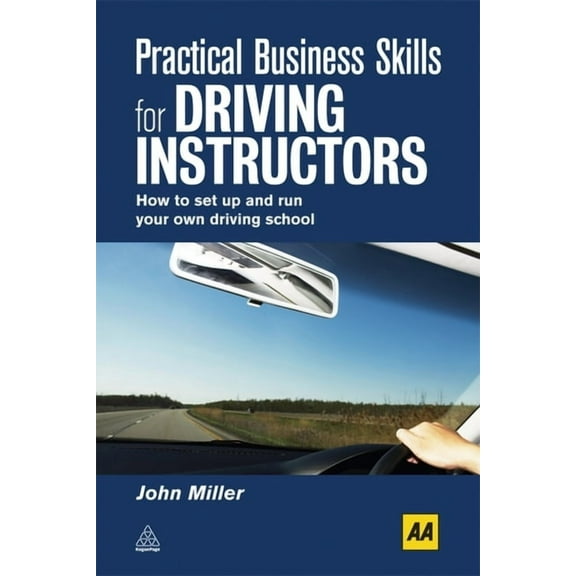 Practical Business Skills for Driving Instructors: How to Set Up and Run Your Own Driving School, (Paperback)