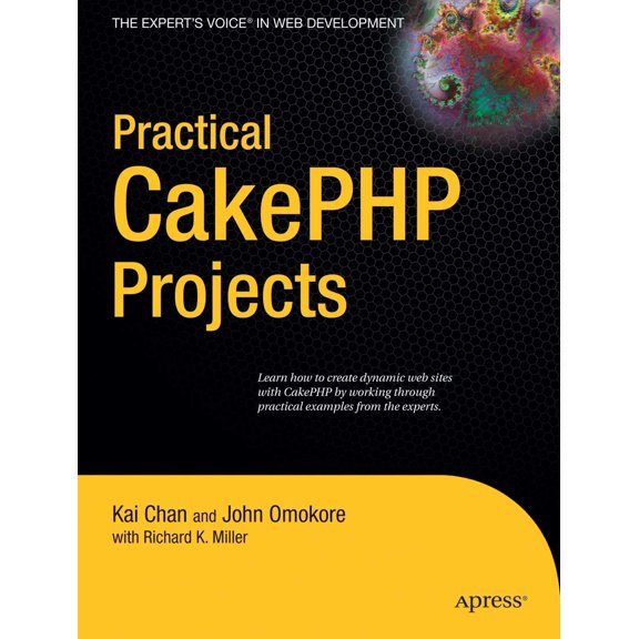 Practical CakePHP Projects (Expert's Voice in Web Development) - Miller, Cheryl