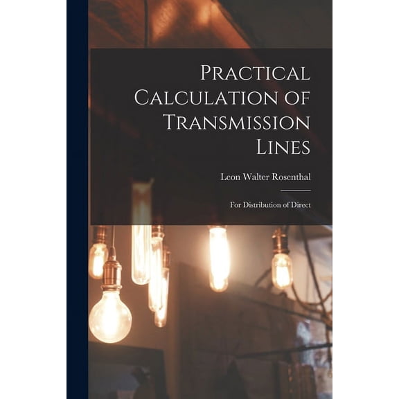 Practical Calculation of Transmission Lines: For Distribution of Direct (Paperback)