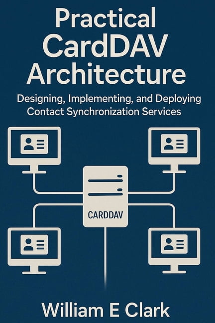 Practical CardDAV Architecture: Designing, Implementing, and Deploying ...