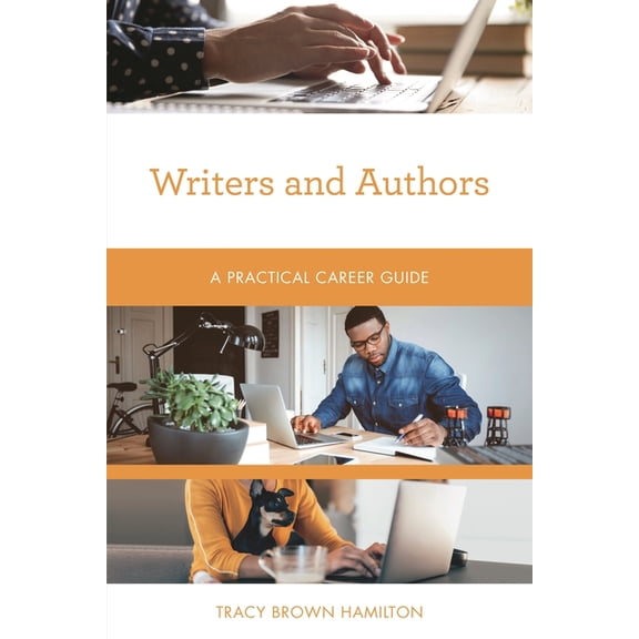 Practical Career Guides Writers and Authors: A Practical Career Guide, (Paperback)