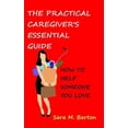 thumbnail image 1 of Practical Caregiver's Essential Guide : How to Help Someone You Love, 1 of 1