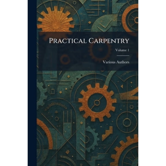 Practical Carpentry, (Paperback)