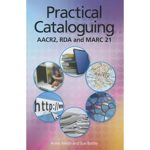 Pre-Owned Practical Cataloguing: Aacr, RDA and Marc 21 (Paperback) 1555707432 9781555707439