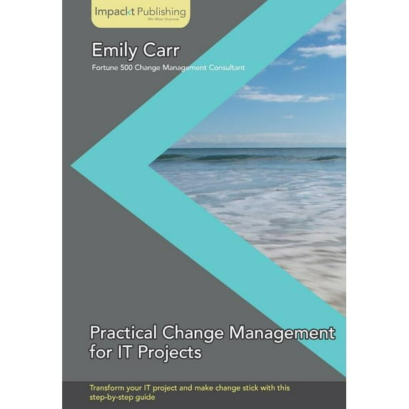 Practical Change Management for It Projects, (Paperback)