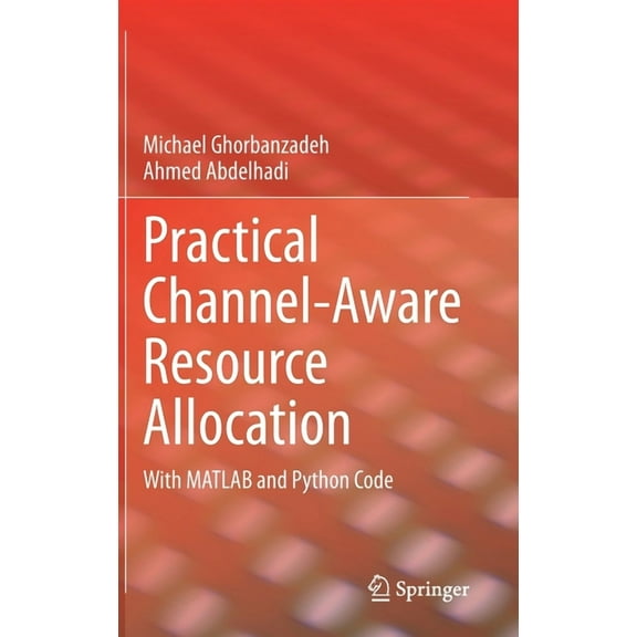 Practical Channel-Aware Resource Allocation: With MATLAB and Python Code, (Hardcover)