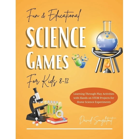 Practical Chemistry for Kids Educational Science Games For Kids 8-12: Learning Through Play Activities with Hands-on STEM Projects for Home Science E, (Paperback)