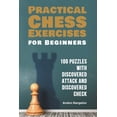 thumbnail image 1 of Practical Chess Exercises for Beginners 100 Puzzles with Discovered Attack and Discovered Check, (Paperback), 1 of 1