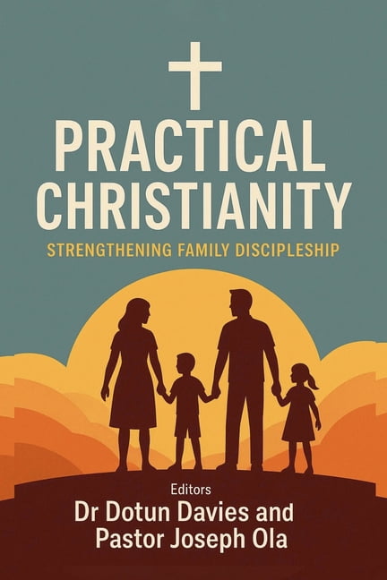 Practical Christianity: Strengthening Family Discipleship, (Paperback)