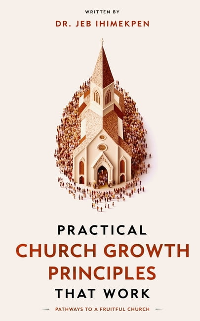 Practical Church Growth Principle that Work: Pathways to a Fruitful Church, (Paperback)