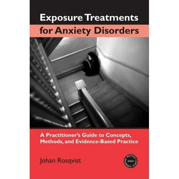 Practical Clinical Guidebooks Exposure Treatments for Anxiety Disorders: A Practitioner's Guide to Concepts, Methods, and Evidence-Based Practice, (Hardcover)