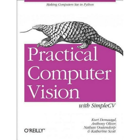Practical Computer Vision with Simplecv: The Simple Way to Make Technology See (Paperback)